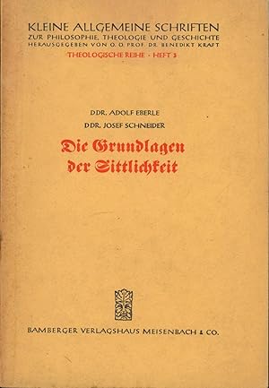 Image du vendeur pour Die Grundlagen der Sittlichkeit,in philosophischer und theologischer Sicht mis en vente par Antiquariat Kastanienhof