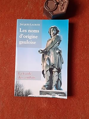 Les noms d'origine gauloise - La Gaule des combats