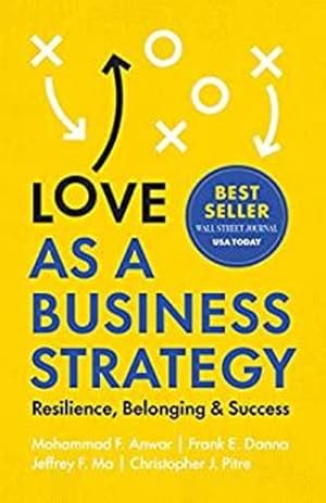 Seller image for Love as a Business Strategy: Resilience, Belonging & Success by Anwar, Mohammad F, Danna, Frank E, Chris Pitre, Jeffrey Ma F [Hardcover ] for sale by booksXpress
