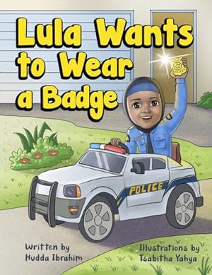 Seller image for Lula Wants to Wear a Badge by Ibrahim, Hudda O [Hardcover ] for sale by booksXpress