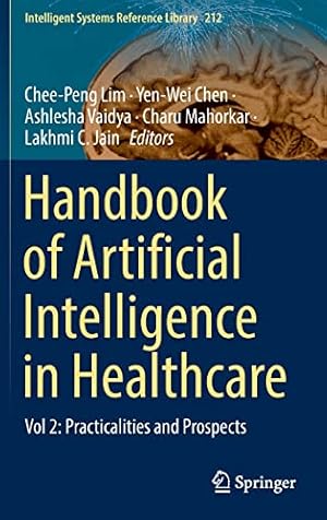 Immagine del venditore per Handbook of Artificial Intelligence in Healthcare: Vol 2: Practicalities and Prospects (Intelligent Systems Reference Library, 212) [Hardcover ] venduto da booksXpress