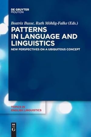 Seller image for Patterns in Language and Linguistics: New Perspectives on a Ubiquitous Concept (Topics in English Linguistics) [Soft Cover ] for sale by booksXpress