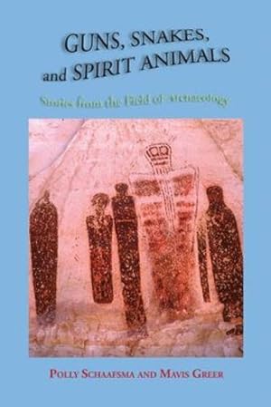 Immagine del venditore per Guns, Snakes, and Spirit Animals, Stories from the Field of Archeology by Polly Schaafsma, Mavis Greer [Paperback ] venduto da booksXpress