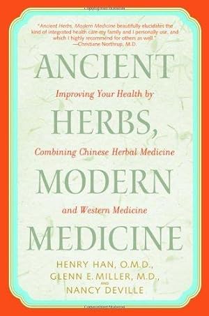 Image du vendeur pour Ancient Herbs, Modern Medicine: Improving Your Health by Combining Chinese Herbal Medicine and Western Medicine mis en vente par WeBuyBooks