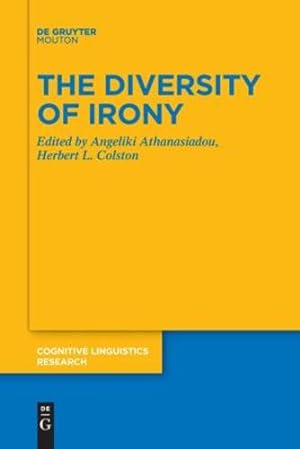 Immagine del venditore per The Diversity of Irony (Cognitive Linguistics Research) by Athanasiadou, Angeliki, Colston, Herbert L. [Paperback ] venduto da booksXpress