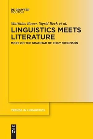 Image du vendeur pour Linguistics Meets Literature: More on the Grammar of Emily Dickinson (Trends in Linguistics. Studies and Monographs [Tilsm]) by Bauer, Matthias, Beck, Sigrid, Brockmann, Saskia, Riecker, Susanne, Zirker, Angelika, Bade, Nadine [Paperback ] mis en vente par booksXpress