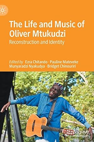 Imagen del vendedor de The Life and Music of Oliver Mtukudzi: Reconstruction and Identity [Hardcover ] a la venta por booksXpress