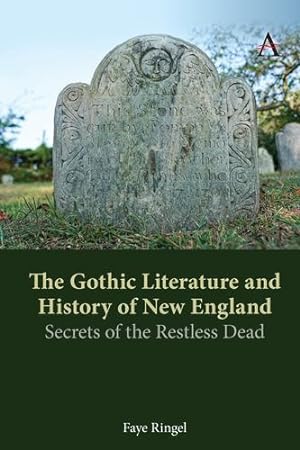 Seller image for The Gothic Literature and History of New England: Secrets of the Restless Dead (Anthem Impact) by Ringel, Faye [Paperback ] for sale by booksXpress