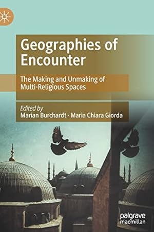 Immagine del venditore per Geographies of Encounter: The Making and Unmaking of Multi-Religious Spaces [Hardcover ] venduto da booksXpress
