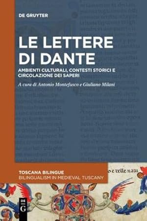 Immagine del venditore per Le lettere di Dante: Ambienti culturali, contesti storici e circolazione dei saperi (Toscana Bilingue. Storia Sociale Della Traduzione Medievale / Bilingualism in Medieval Tuscany) (Italian Edition) by Montefusco, Antonio, Milani, Giuliano [Paperback ] venduto da booksXpress