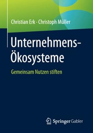 Immagine del venditore per Unternehmens-  kosysteme: Gemeinsam Nutzen stiften (German Edition) by Erk, Christian, M ¼ller, Christoph [Paperback ] venduto da booksXpress