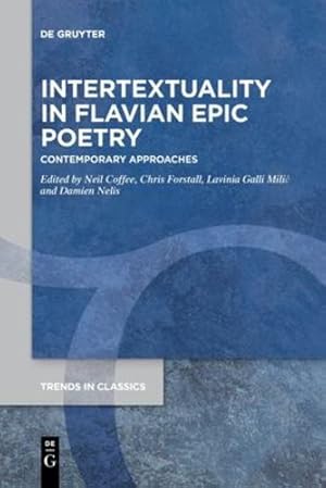 Seller image for Intertextuality in Flavian Epic Poetry: Contemporary Approaches (Trends in Classics - Supplementary Volumes) by Coffee, Neil, Forstall, Chris, Galli Milic, Lavinia, Nelis, Damien [Paperback ] for sale by booksXpress