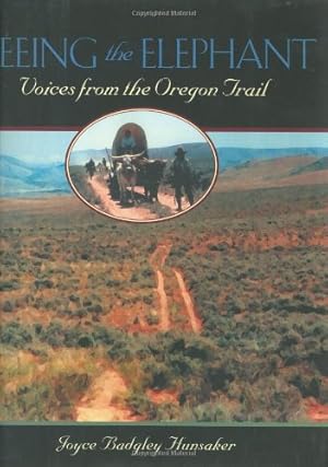 Immagine del venditore per Seeing the Elephant: Voices from the Oregon Trail by Hunsaker, Joyce Badgley [Hardcover ] venduto da booksXpress