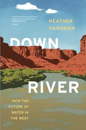 Seller image for Downriver: Into the Future of Water in the West by Hansman, Heather [Paperback ] for sale by booksXpress