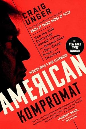 Image du vendeur pour American Kompromat: How the KGB Cultivated Donald Trump, and Related Tales of Sex, Greed, Power, and Treachery by Unger, Craig [Paperback ] mis en vente par booksXpress