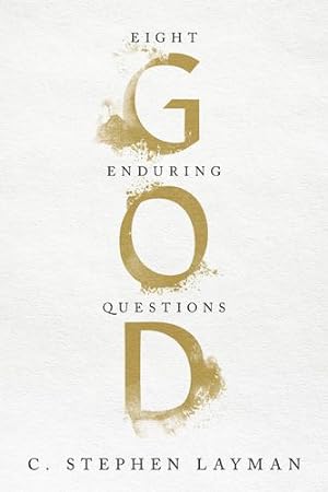 Seller image for God: Eight Enduring Questions by Layman, C. Stephen [Hardcover ] for sale by booksXpress