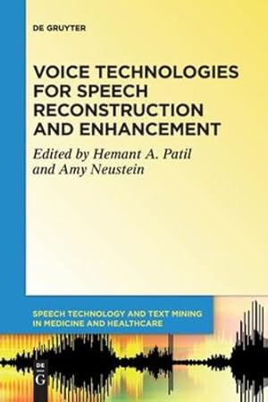 Immagine del venditore per Voice Technologies for Speech Reconstruction and Enhancement (Speech Technology and Text Mining in Medicine and Health Car) by Patil, Hemant A., Neustein, Amy [Paperback ] venduto da booksXpress