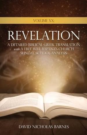 Image du vendeur pour Volume XX Revelation: A Detailed Biblical Greek Translation with A Free Will Baptist's Church Sunday School Analysis [Soft Cover ] mis en vente par booksXpress