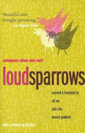 Immagine del venditore per Loud Sparrows: Contemporary Chinese Short-Shorts (Weatherhead Books on Asia) [Paperback ] venduto da booksXpress