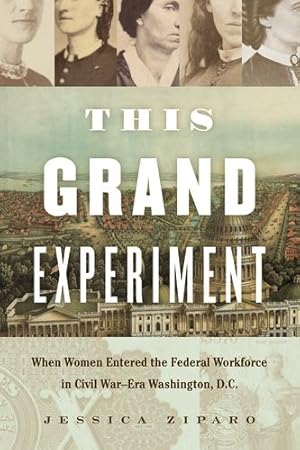 Immagine del venditore per This Grand Experiment: When Women Entered the Federal Workforce in Civil Warâ  era Washington, D.c. (Civil War America) [Soft Cover ] venduto da booksXpress