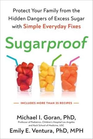 Image du vendeur pour Sugarproof: Protect Your Family from the Hidden Dangers of Excess Sugar with Simple Everyday Fixes by Goran, Michael, Ventura, Emily [Paperback ] mis en vente par booksXpress