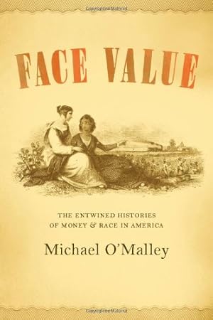 Bild des Verkufers fr Face Value: The Entwined Histories of Money and Race in America by O'Malley, Michael [Paperback ] zum Verkauf von booksXpress