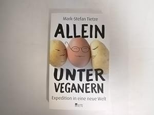 Bild des Verkufers fr Allein unter Veganern: Expedition in eine neue Welt. zum Verkauf von Der-Philo-soph