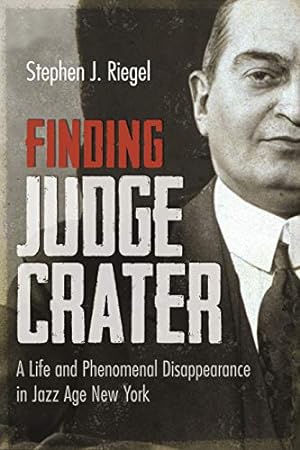 Immagine del venditore per Finding Judge Crater: A Life and Phenomenal Disappearance in Jazz Age New York (New York State Series) by Riegel, Stephen J. [Paperback ] venduto da booksXpress