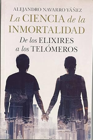 Bild des Verkufers fr La ciencia de la inmortalidad. De los elixires a los telmeros zum Verkauf von Los libros del Abuelo