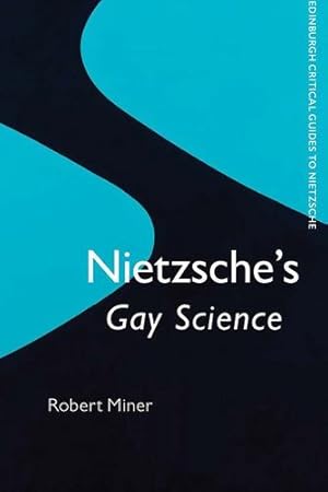 Imagen del vendedor de Nietzsche's Gay Science (Edinburgh Critical Guides to Nietzsche) by Miner, Robert [Hardcover ] a la venta por booksXpress