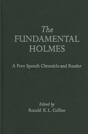 Immagine del venditore per The Fundamental Holmes: A Free Speech Chronicle and Reader - Selections from the Opinions, Books, Articles, Speeches, Letters and Other Writings by and about Oliver Wendell Holmes, Jr. [Hardcover ] venduto da booksXpress