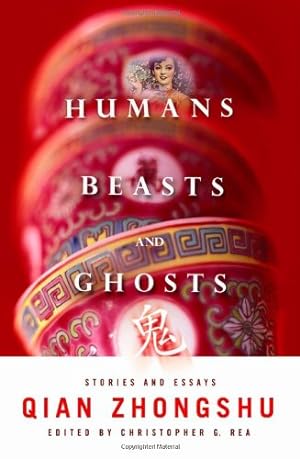 Immagine del venditore per Humans, Beasts, and Ghosts: Stories and Essays (Weatherhead Books on Asia) by Qian Zhongshu [Paperback ] venduto da booksXpress