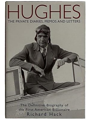 Seller image for Hughes: The Private Diaries, Memos and Letters - The Definitive Biography of the First American Billionaire for sale by Yesterday's Muse, ABAA, ILAB, IOBA