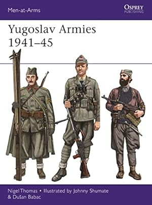 Bild des Verkufers fr Yugoslav Armies 1941â  45 (Men-at-Arms) by Thomas, Nigel, Babac, Dusan [Paperback ] zum Verkauf von booksXpress