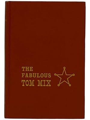 Imagen del vendedor de The Fabulous Tom Mix a la venta por Yesterday's Muse, ABAA, ILAB, IOBA