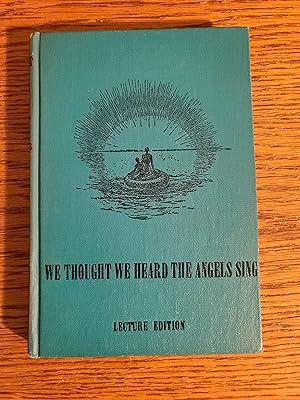 Seller image for We Thought We Heard The Angels Sing for sale by Fred M. Wacholz