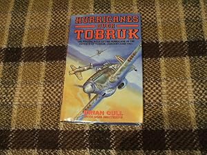 Image du vendeur pour Hurricanes Over Tobruk: The Pivotal Role Of The Hurricane In The Defence Of Tobruk, January-June 1941 mis en vente par M & P BOOKS   PBFA MEMBER