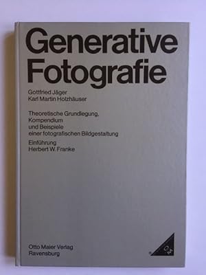 Generative Fotografie; Theoretische Grundlegung, kompendium und Beispiele einer fotografischen Bi...