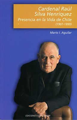 Seller image for Cardenal Ral Silva Henrquez: presencia en la vida de Chile (1907-1999) for sale by Green Libros