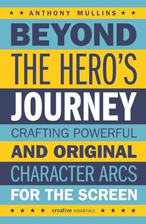 Seller image for Beyond the Hero's Journey : Crafting Powerful and Original Character Arcs for the Screen for sale by GreatBookPrices