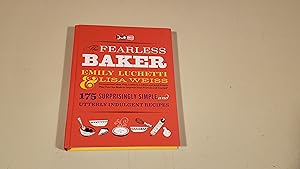 Seller image for The Fearless Baker: Scrumptious Cakes, Pies, Cobblers, Cookies, and Quick Breads that You Can Make to Impress Your Friends and Yourself for sale by SkylarkerBooks