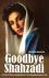 Seller image for Goodbye Shahzadi; A political biography of Benazir Bhutto for sale by Houtman Boeken