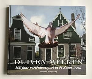 Duiven Melken; 100 jaar postduivensport in de Zaanstreek