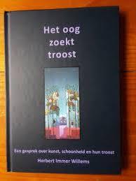 Seller image for Het oog zoekt troost; Een gesprek over kunst, schoonheid en hun troost for sale by Houtman Boeken