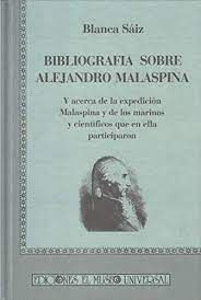 BIBLIOGRAFIA SOBRE ALEJANDRO MALASPINA: Y ACERCA DE LA EXPEDICION MALASPINA Y DE LOS MARINOS Y CI...