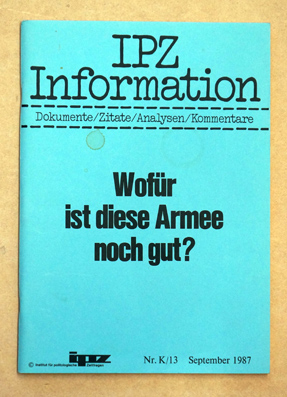 Seller image for Wofr ist diese Armee noch gut?. IPZ Infromation Nr. K/13, September 1987. for sale by antiquariat peter petrej - Bibliopolium AG