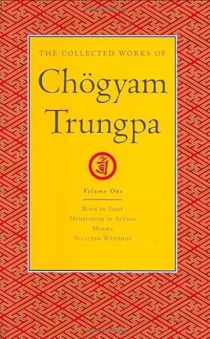 Seller image for The Collected Works of Chögyam Trungpa, Volume 1: Born in Tibet - Meditation in Action - Mudra - Selected Writings by Trungpa, Chogyam [Hardcover ] for sale by booksXpress