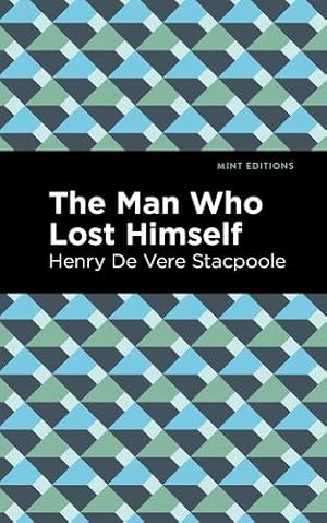 Seller image for The Man Who Lost Himself (Mint Editions) by Stacpoole, Henry De Vere [Paperback ] for sale by booksXpress