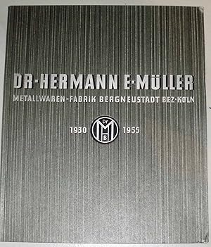 25 Jahre Dr.-Hermann E-Müller Metallwaren-Fabrik Bergneustadt Bez. Köln 1930 - 1955.