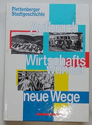 Seller image for Aufbruch, Wirtschaftswunder - neue Wege. - Plettenberg nach dem 2. Weltkrieg. for sale by Melzers Antiquarium